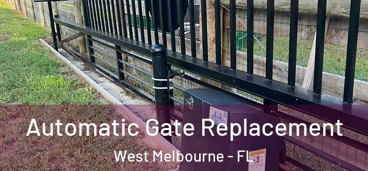  Automatic Gate Replacement West Melbourne - FL