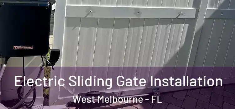 Electric Sliding Gate Installation West Melbourne - FL