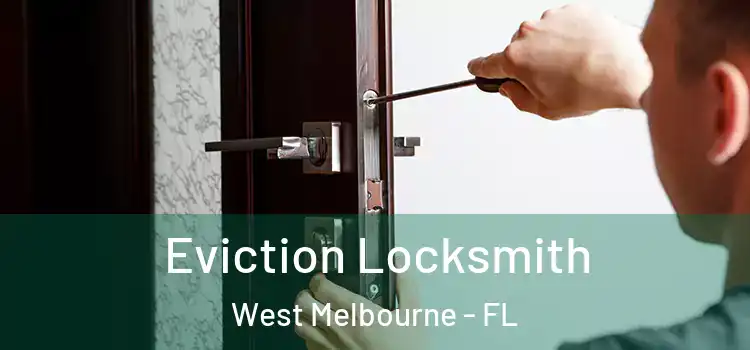 Eviction Locksmith West Melbourne - FL