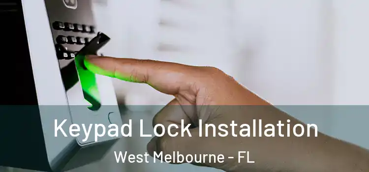 Keypad Lock Installation West Melbourne - FL