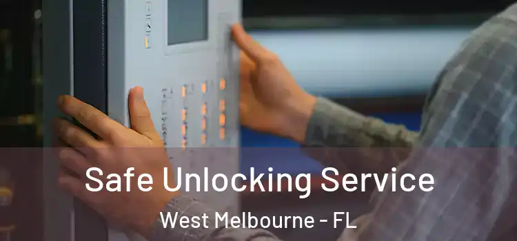 Safe Unlocking Service West Melbourne - FL